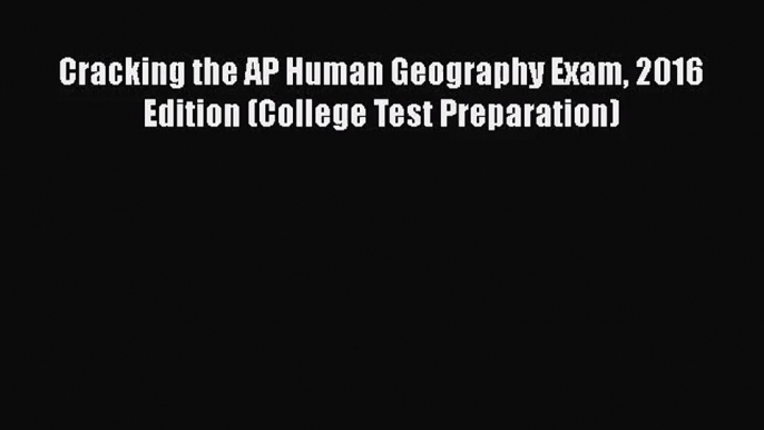 Cracking the AP Human Geography Exam 2016 Edition (College Test Preparation) Read Online PDF