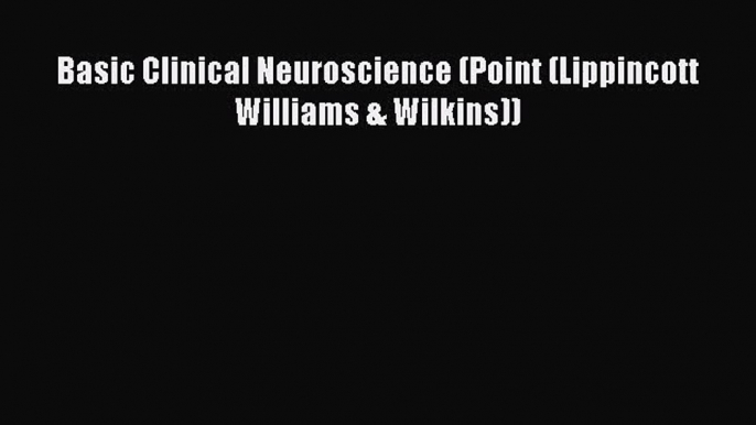 Basic Clinical Neuroscience (Point (Lippincott Williams & Wilkins))  Free Books