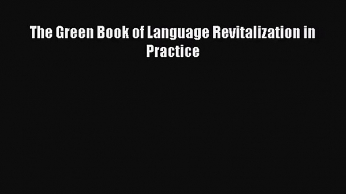 (PDF Download) The Green Book of Language Revitalization in Practice Download