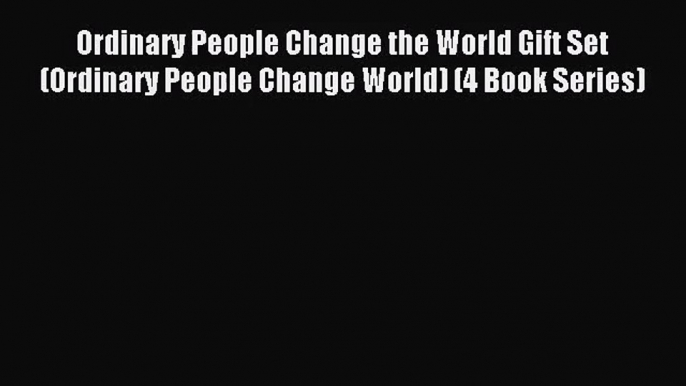 (PDF Download) Ordinary People Change the World Gift Set (Ordinary People Change World) (4