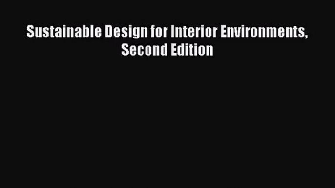 (PDF Download) Sustainable Design for Interior Environments Second Edition PDF