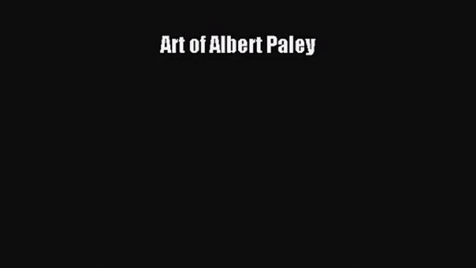 [PDF Download] Art of Albert Paley [Download] Online