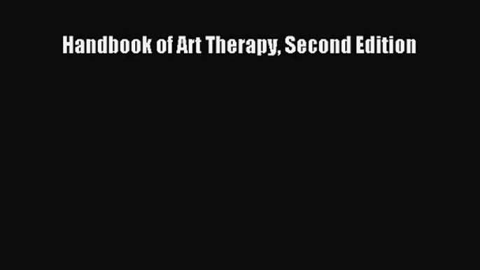 Handbook of Art Therapy Second Edition  Free PDF