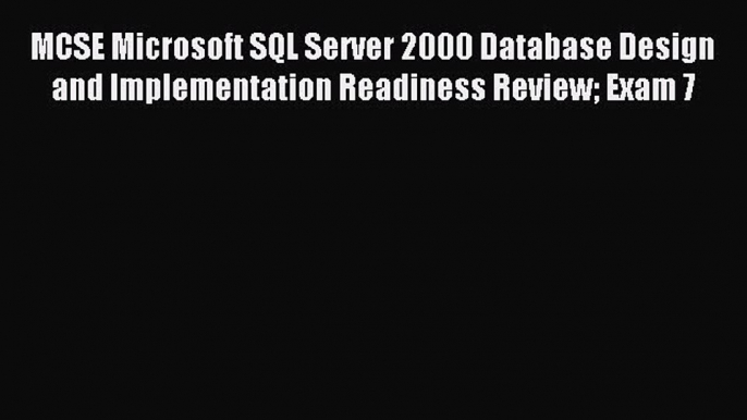 [PDF Download] MCSE Microsoft SQL Server 2000 Database Design and Implementation Readiness