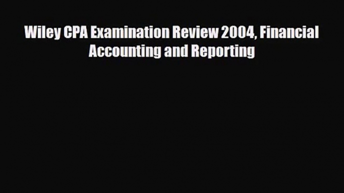 [PDF Download] Wiley CPA Examination Review 2004 Financial Accounting and Reporting [Download]