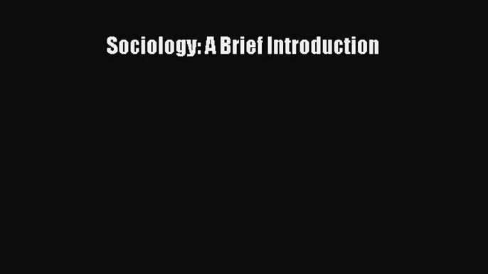 (PDF Download) Sociology: A Brief Introduction PDF