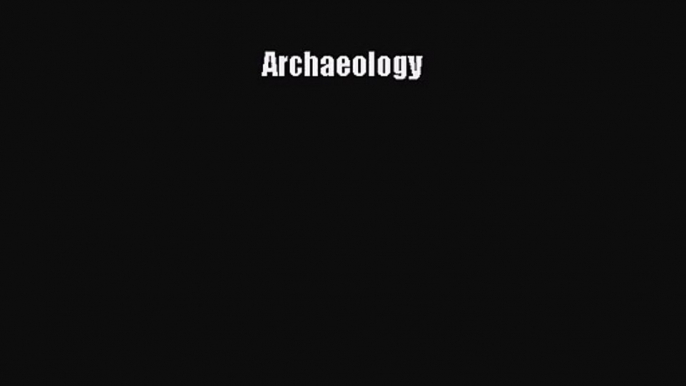 (PDF Download) Archaeology Download