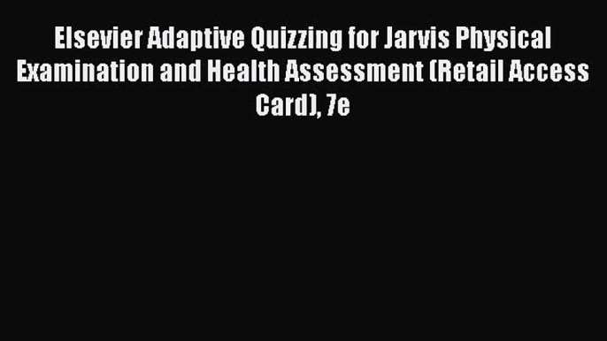 PDF Download Elsevier Adaptive Quizzing for Jarvis Physical Examination and Health Assessment