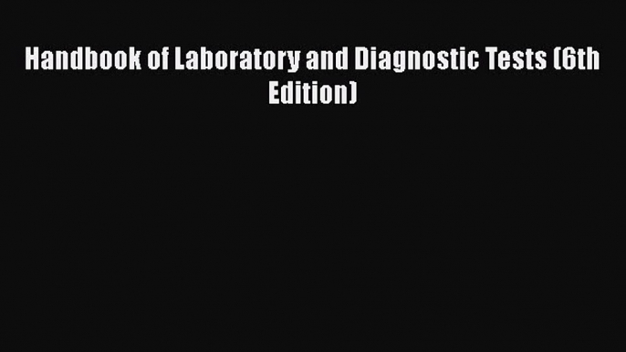 PDF Download Handbook of Laboratory and Diagnostic Tests (6th Edition) Download Full Ebook