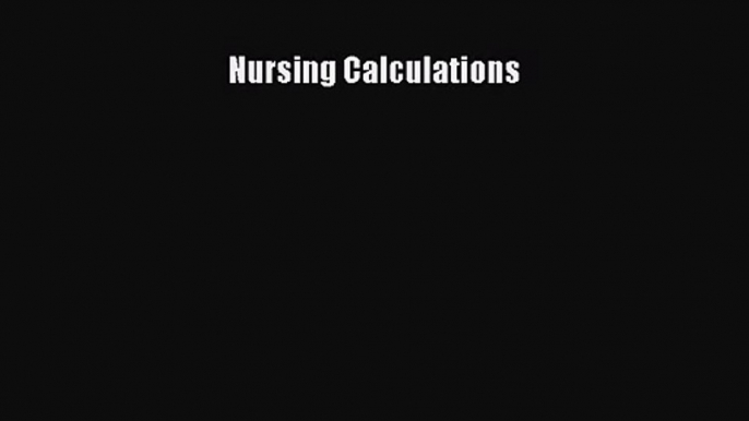 PDF Download Nursing Calculations Download Full Ebook