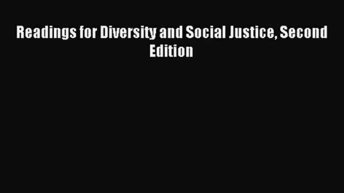 (PDF Download) Readings for Diversity and Social Justice Second Edition Read Online