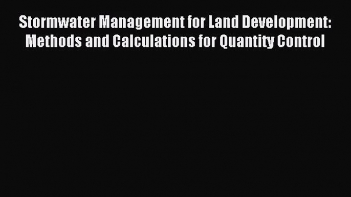 (PDF Download) Stormwater Management for Land Development: Methods and Calculations for Quantity