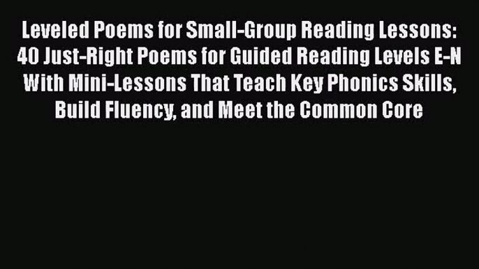 [PDF Download] Leveled Poems for Small-Group Reading Lessons: 40 Just-Right Poems for Guided