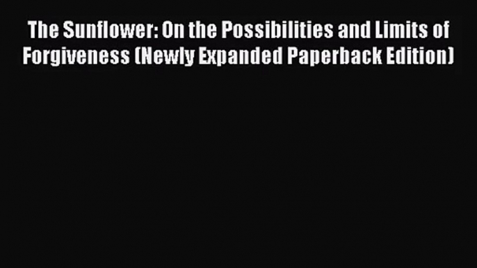 (PDF Download) The Sunflower: On the Possibilities and Limits of Forgiveness (Newly Expanded