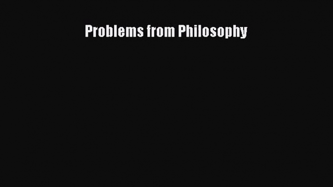 (PDF Download) Problems from Philosophy Download