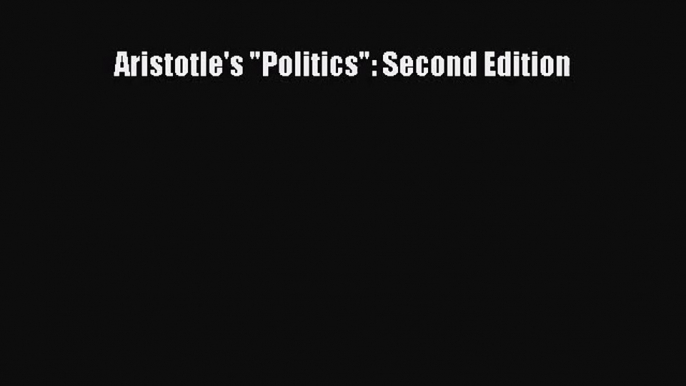 (PDF Download) Aristotle's Politics: Second Edition Read Online