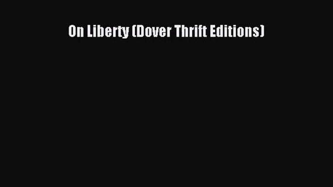 (PDF Download) On Liberty (Dover Thrift Editions) PDF