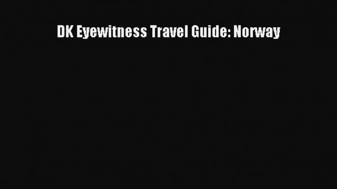 (PDF Download) DK Eyewitness Travel Guide: Norway Read Online