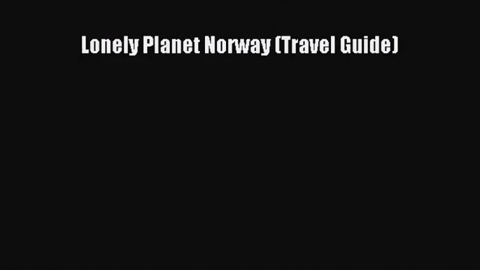 (PDF Download) Lonely Planet Norway (Travel Guide) PDF