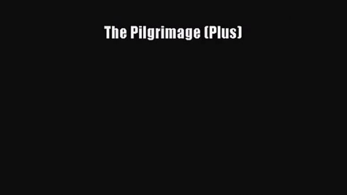 (PDF Download) The Pilgrimage (Plus) Download