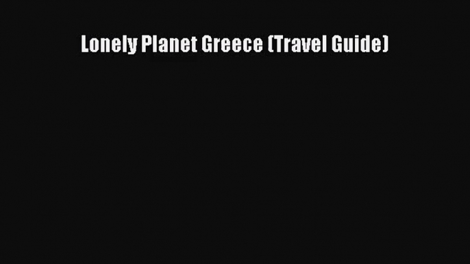 (PDF Download) Lonely Planet Greece (Travel Guide) Download