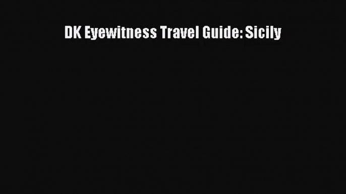 (PDF Download) DK Eyewitness Travel Guide: Sicily Download