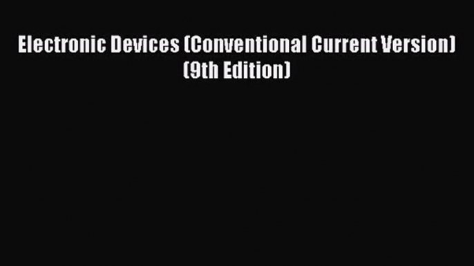 (PDF Download) Electronic Devices (Conventional Current Version) (9th Edition) PDF