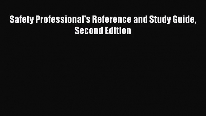 (PDF Download) Safety Professional's Reference and Study Guide Second Edition Read Online