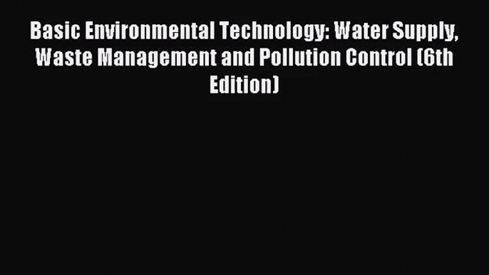 (PDF Download) Basic Environmental Technology: Water Supply Waste Management and Pollution