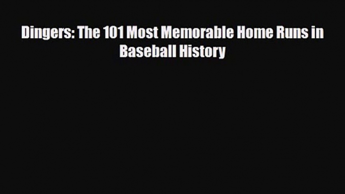 [PDF Download] Dingers: The 101 Most Memorable Home Runs in Baseball History [PDF] Online