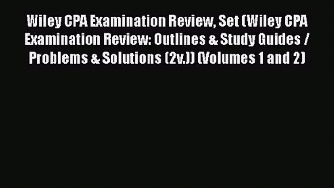 Wiley CPA Examination Review Set (Wiley CPA Examination Review: Outlines & Study Guides / Problems