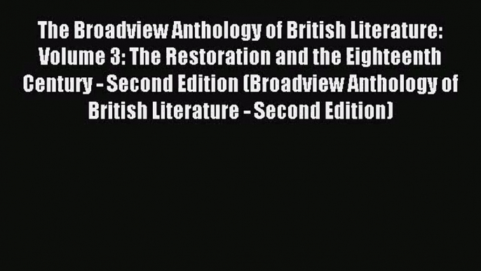 (PDF Download) The Broadview Anthology of British Literature: Volume 3: The Restoration and