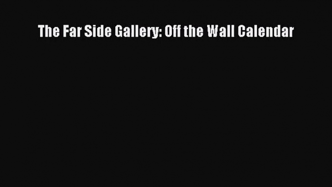 [PDF Download] The Far Side Gallery: Off the Wall Calendar [Download] Online