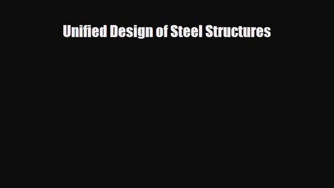 [PDF Download] Unified Design of Steel Structures [Download] Online