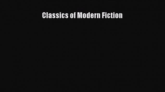 (PDF Download) Classics of Modern Fiction Read Online