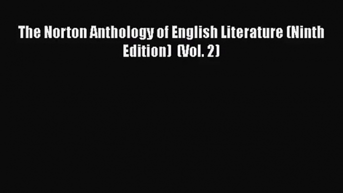 [PDF Download] The Norton Anthology of English Literature (Ninth Edition)  (Vol. 2) [PDF] Online