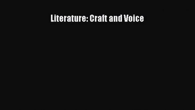 [PDF Download] Literature: Craft and Voice [PDF] Full Ebook