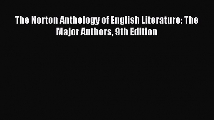 [PDF Download] The Norton Anthology of English Literature: The Major Authors 9th Edition [PDF]