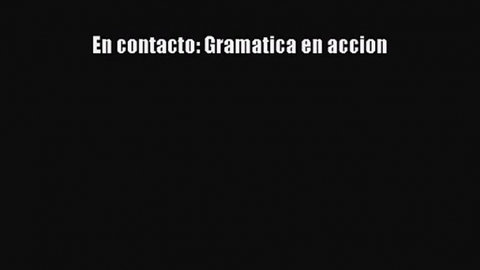 [PDF Download] En contacto: Gramatica en accion [PDF] Online