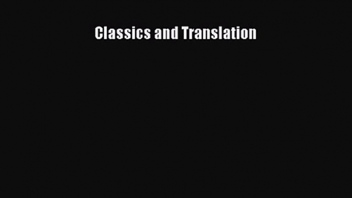 [PDF Download] Classics and Translation [PDF] Full Ebook