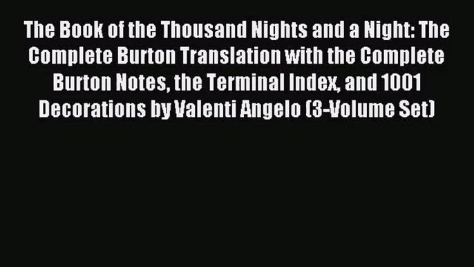 (PDF Download) The Book of the Thousand Nights and a Night: The Complete Burton Translation