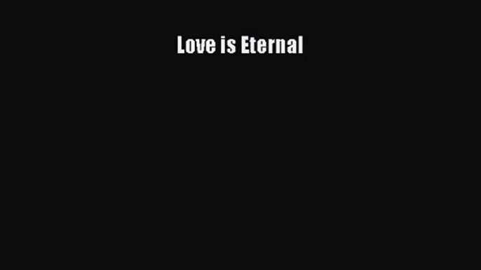 (PDF Download) Love is Eternal Download