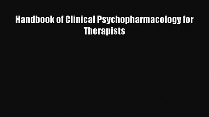 (PDF Download) Handbook of Clinical Psychopharmacology for Therapists Download