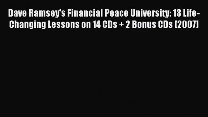 (PDF Download) Dave Ramsey's Financial Peace University: 13 Life-Changing Lessons on 14 CDs