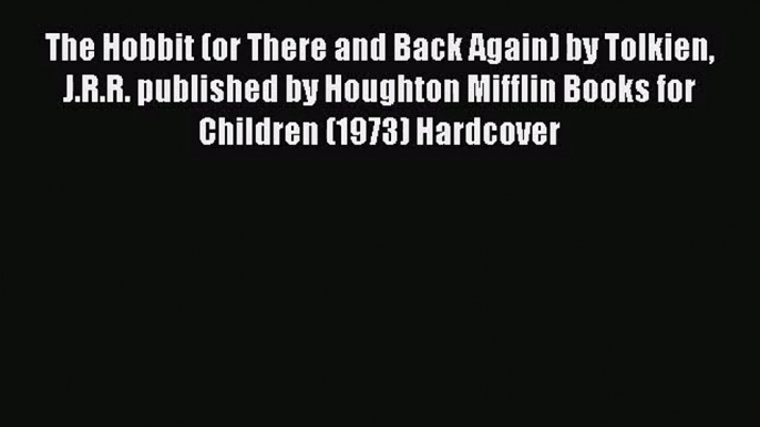 (PDF Download) The Hobbit (or There and Back Again) by Tolkien J.R.R. published by Houghton