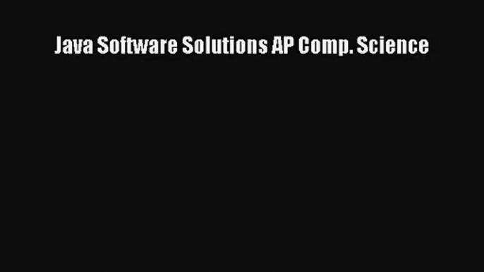 (PDF Download) Java Software Solutions AP Comp. Science Read Online