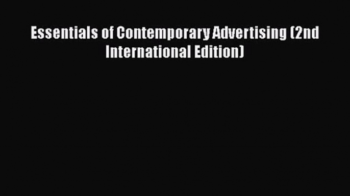 [PDF Download] Essentials of Contemporary Advertising (2nd International Edition) [Read] Full