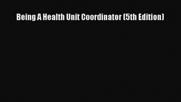 [PDF Download] Being A Health Unit Coordinator (5th Edition) [PDF] Online