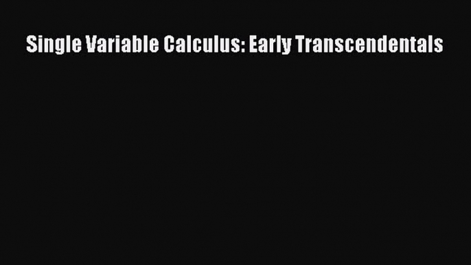 (PDF Download) Single Variable Calculus: Early Transcendentals Download