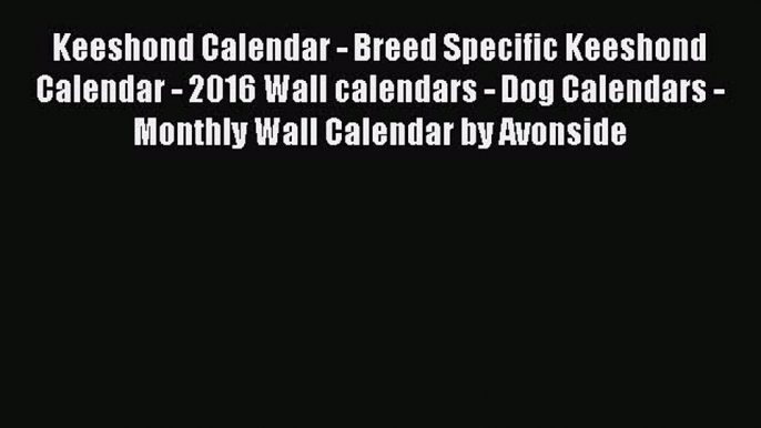 Keeshond Calendar - Breed Specific Keeshond Calendar - 2016 Wall calendars - Dog Calendars